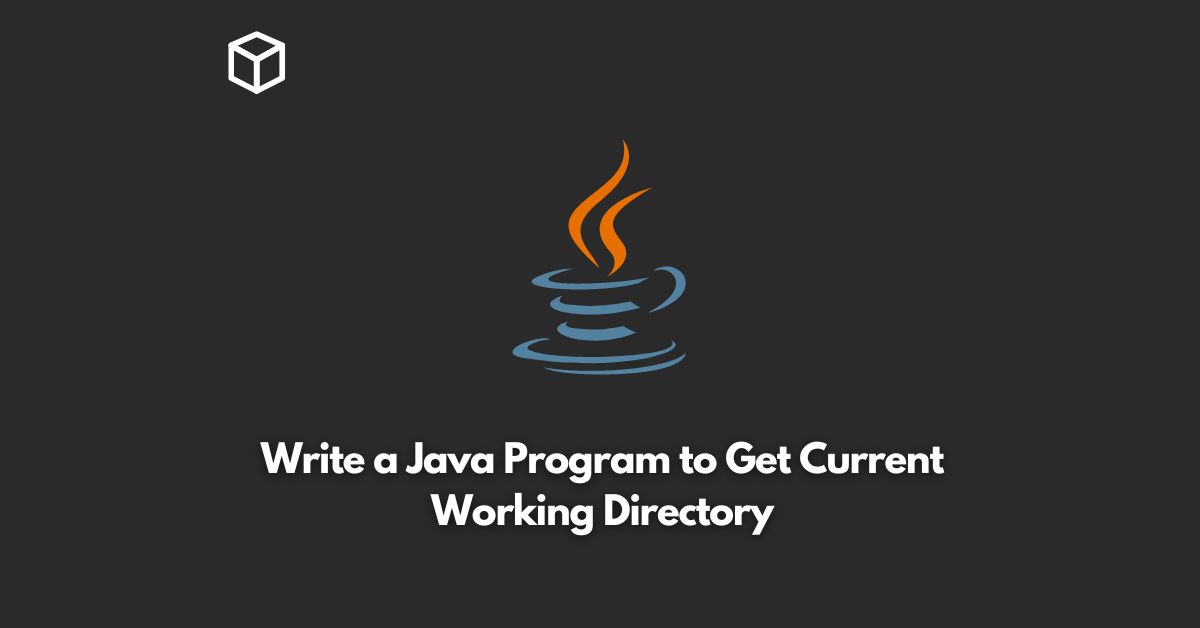 Write a Java Program to Get Current Working Directory Programming Cube