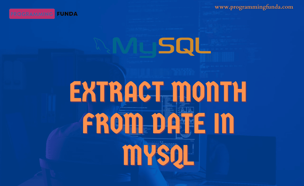 How to extract month from date in MySQL » Programming Funda