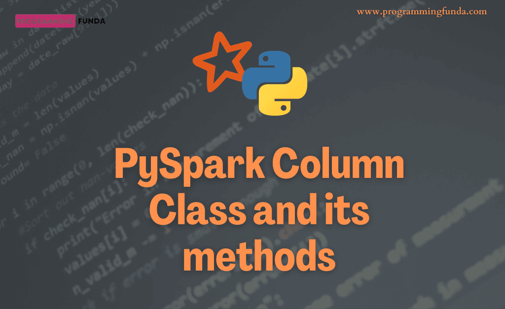 PySpark Column Class with Examples » Programming Funda