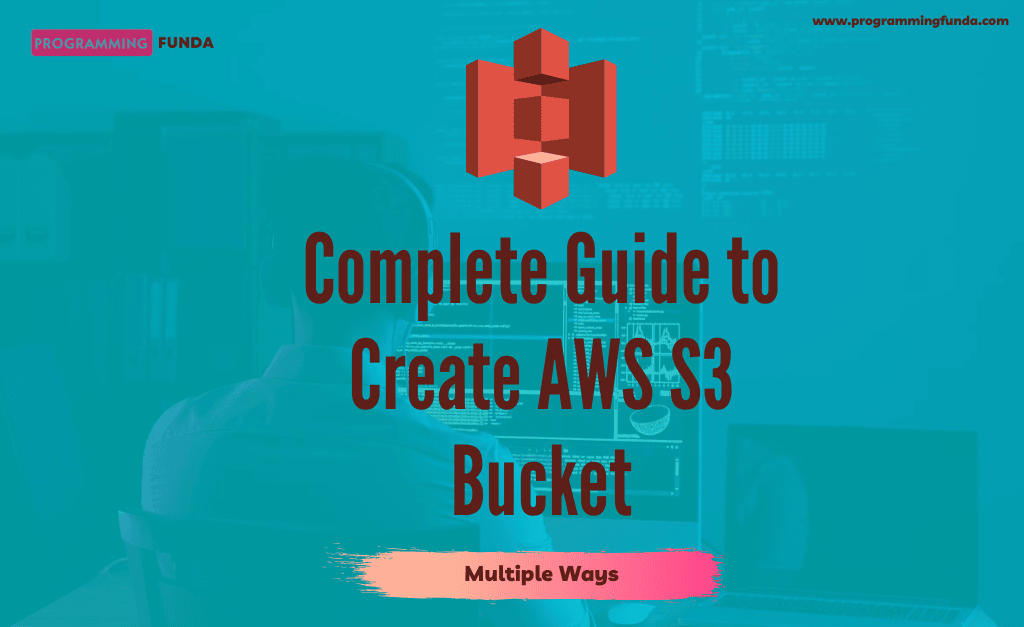How to Create an AWS S3 Bucket ( 3 Ways ) » Programming Funda