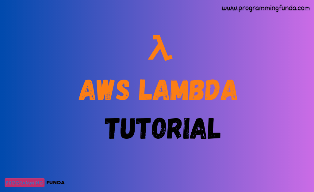 AWS Lambda Overview 2024 » Programming Funda