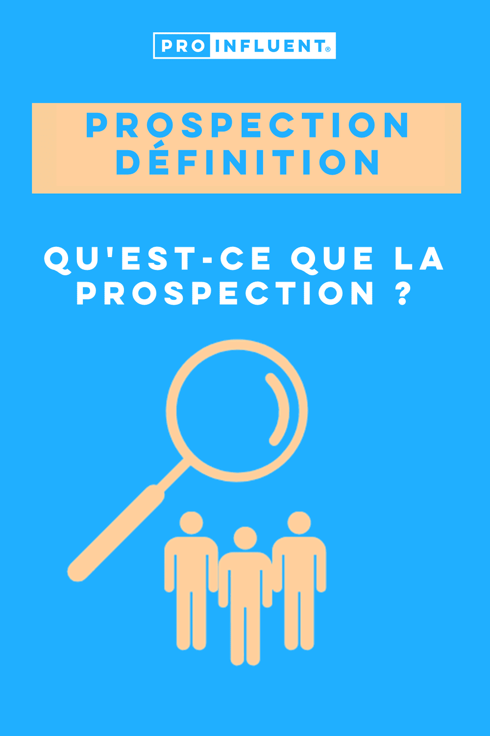 Prospection def qu’est ce que la prospection ? Définition et conseils