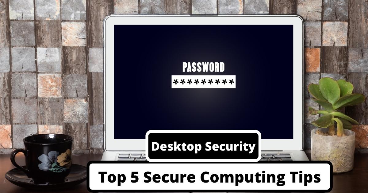 Desktop Security Top 10 Secure Computing Tips PRO IT