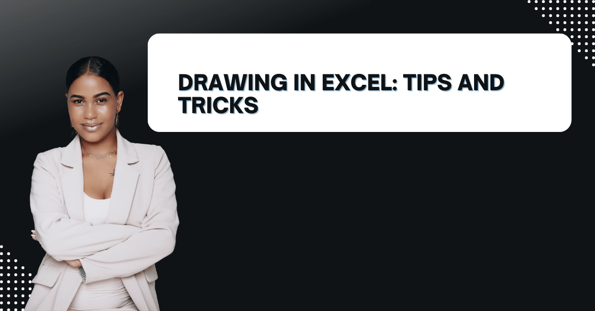 Drawing in Excel Tips and Tricks