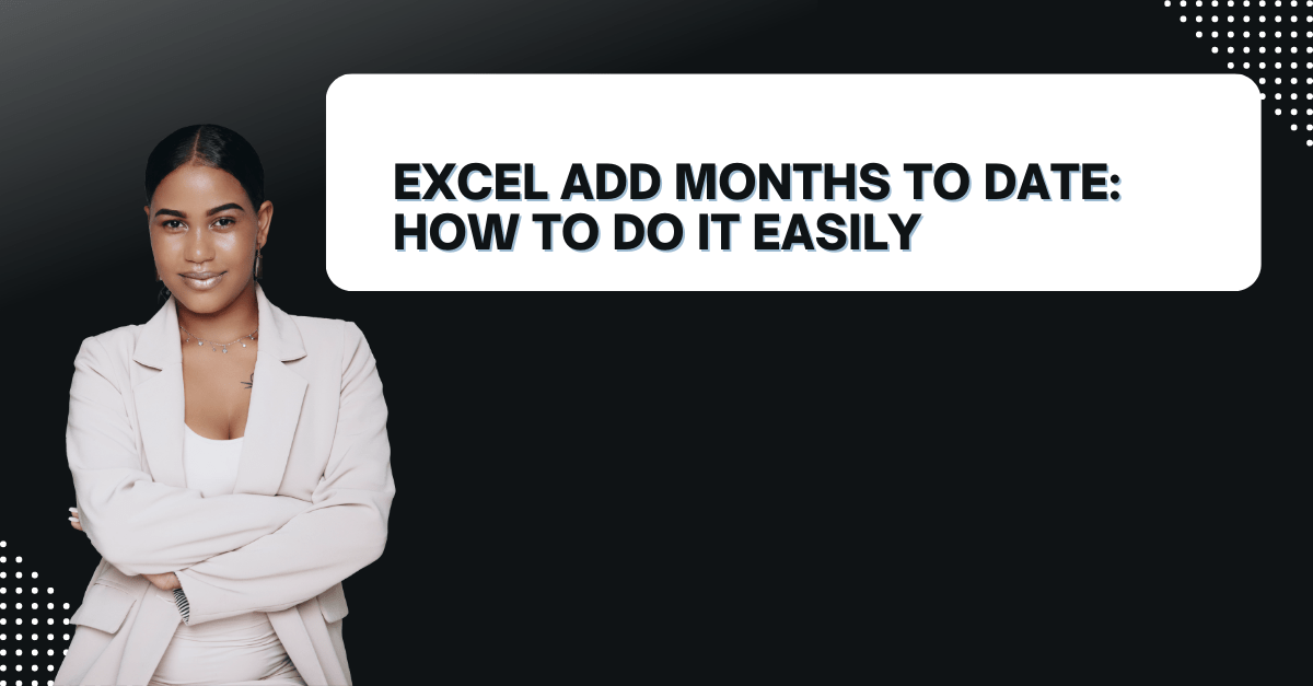 Excel Add Months to Date How to Do It Easily