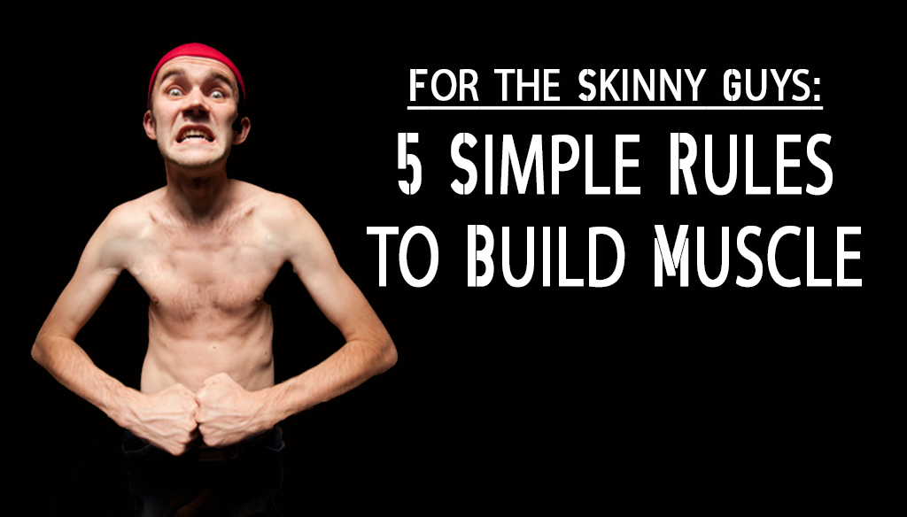 For the Skinny Guys 5 Simple Rules to Build Muscle Project NEXT