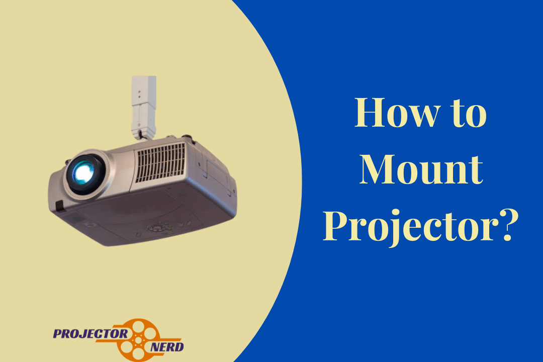 How to Mount a Projector A StepbyStep Guide