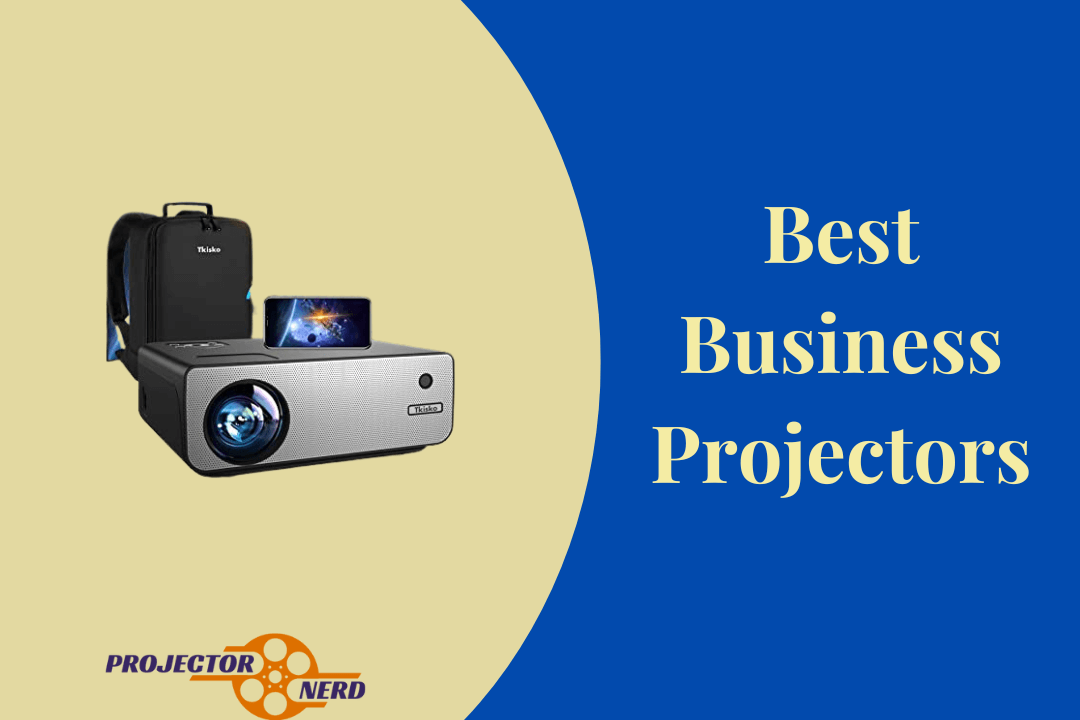 The Best Business Projectors for 2021 Reviews and Buyer's Guide