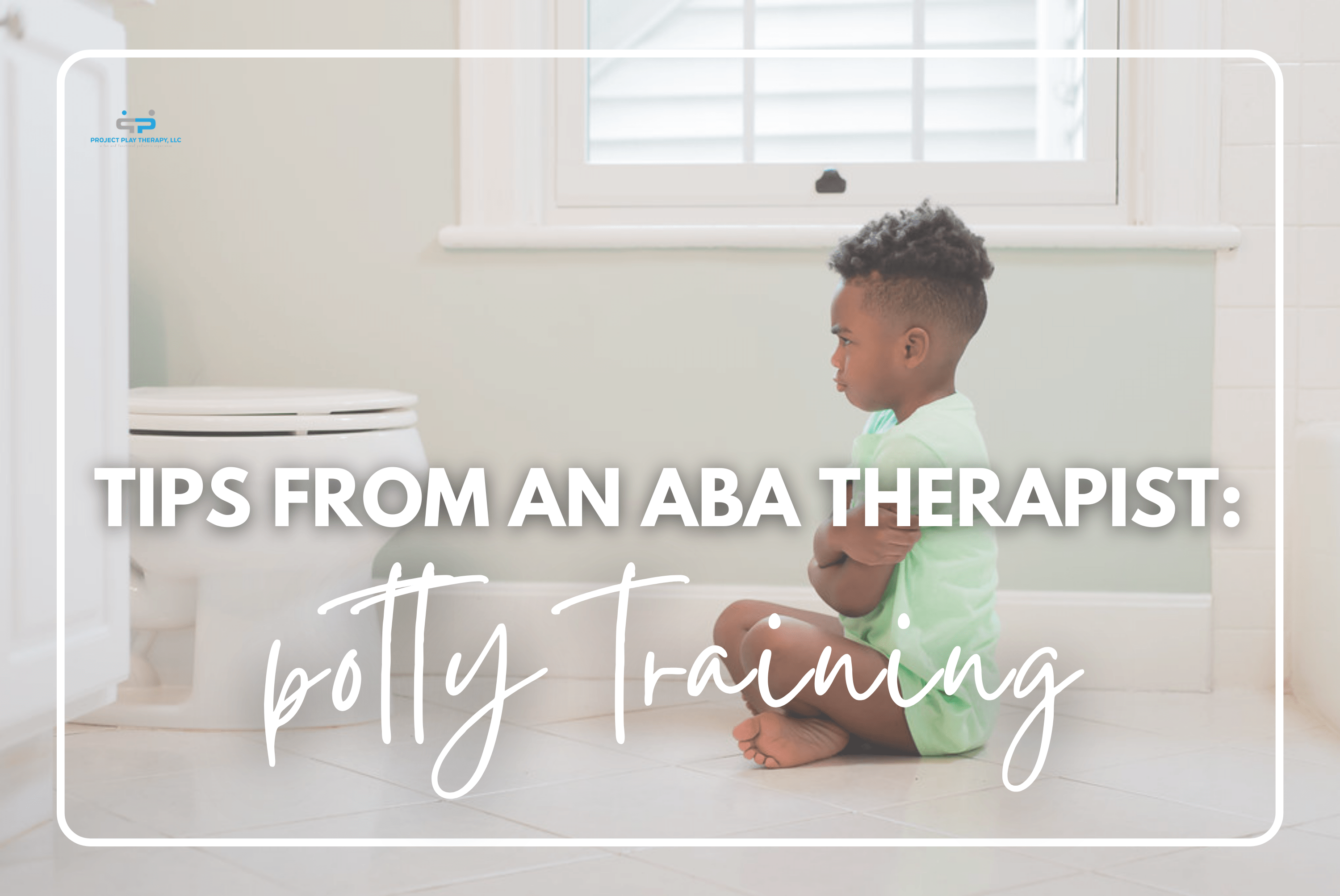 Tips from ABA Potty Training Project Play Therapy