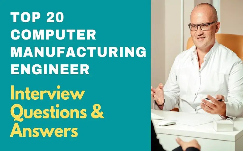 Top 20 Computer Manufacturing Engineer Interview Questions & Answers