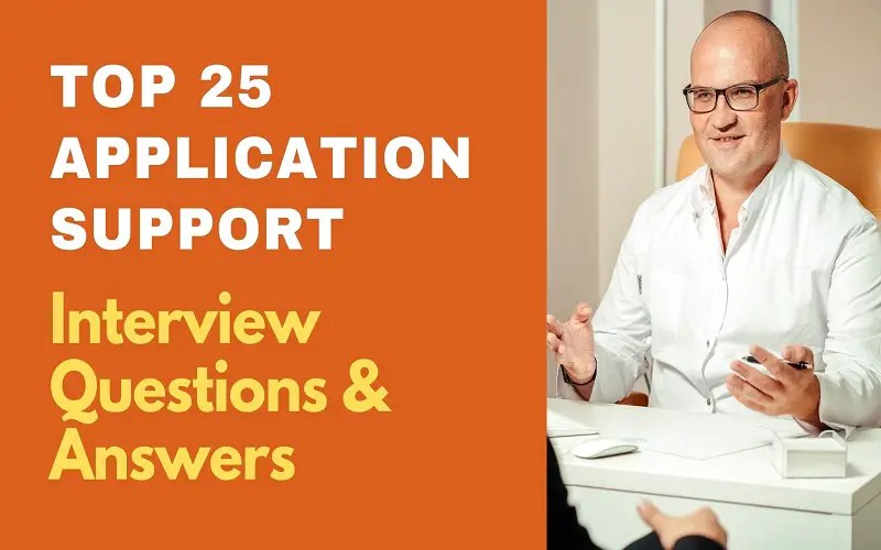 Top 25 Application Support Interview Questions & Answers 2024