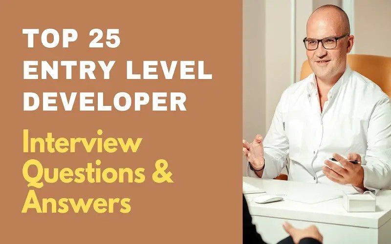 Top 25 Entry Level Developer Interview Questions & Answers 2024