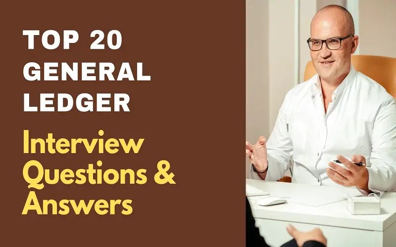 Top 20 General Ledger Interview Questions and Answers 2023