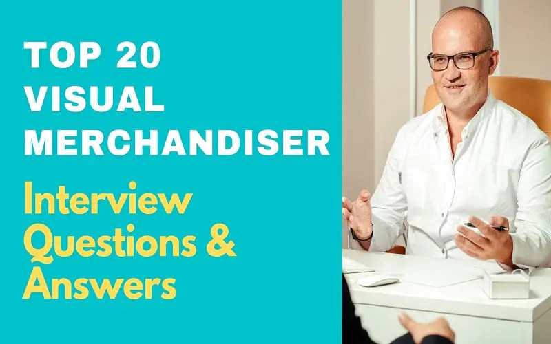 Top 20 Visual Merchandiser Interview Questions and Answers in 2024