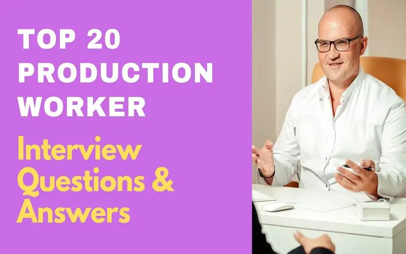 Top 20 Production Worker Interview Questions & Answers 2024