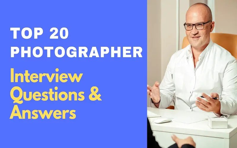 Top 20 Photographer Interview Questions and Answers in 2024