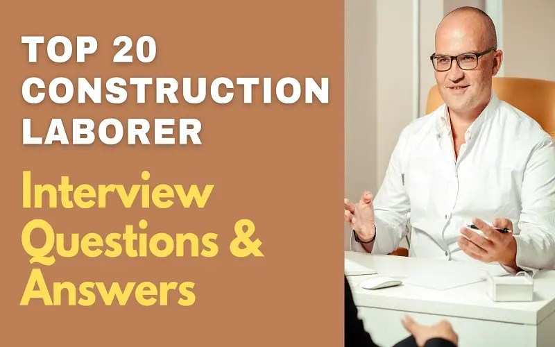 Top 20 Construction Laborer Interview Questions & Answers 2024