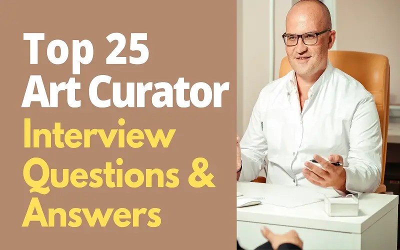 Top 25 Art Curator Interview Questions and Answers in 2024