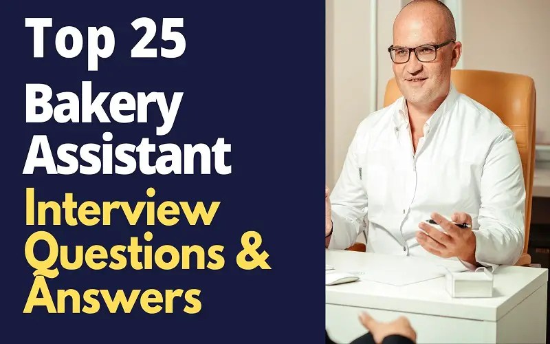 Top 25 Bakery Assistant Interview Questions and Answers in 2024