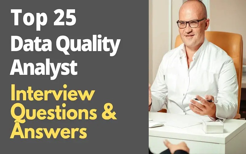 Top 25 Data Quality Analyst Interview Questions and Answers in 2024