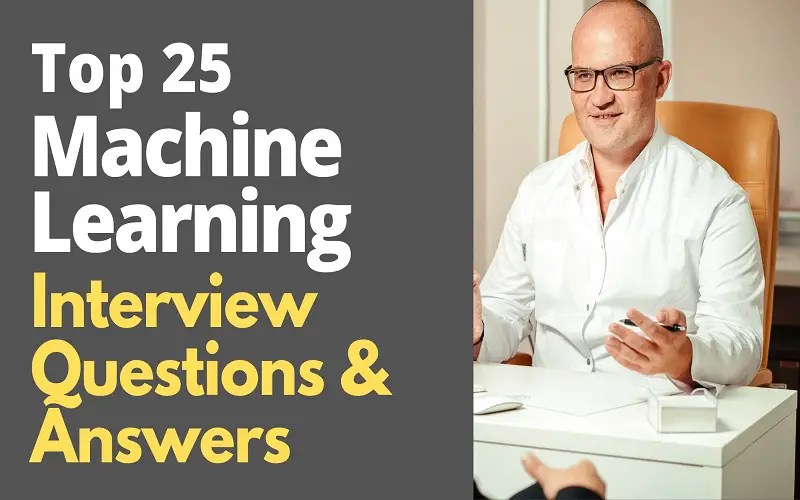 Top 25 Machine Learning Interview Questions and Answers in 2024