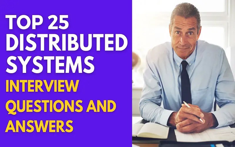 Top 25 Distributed Systems Interview Questions and Answers in 2024