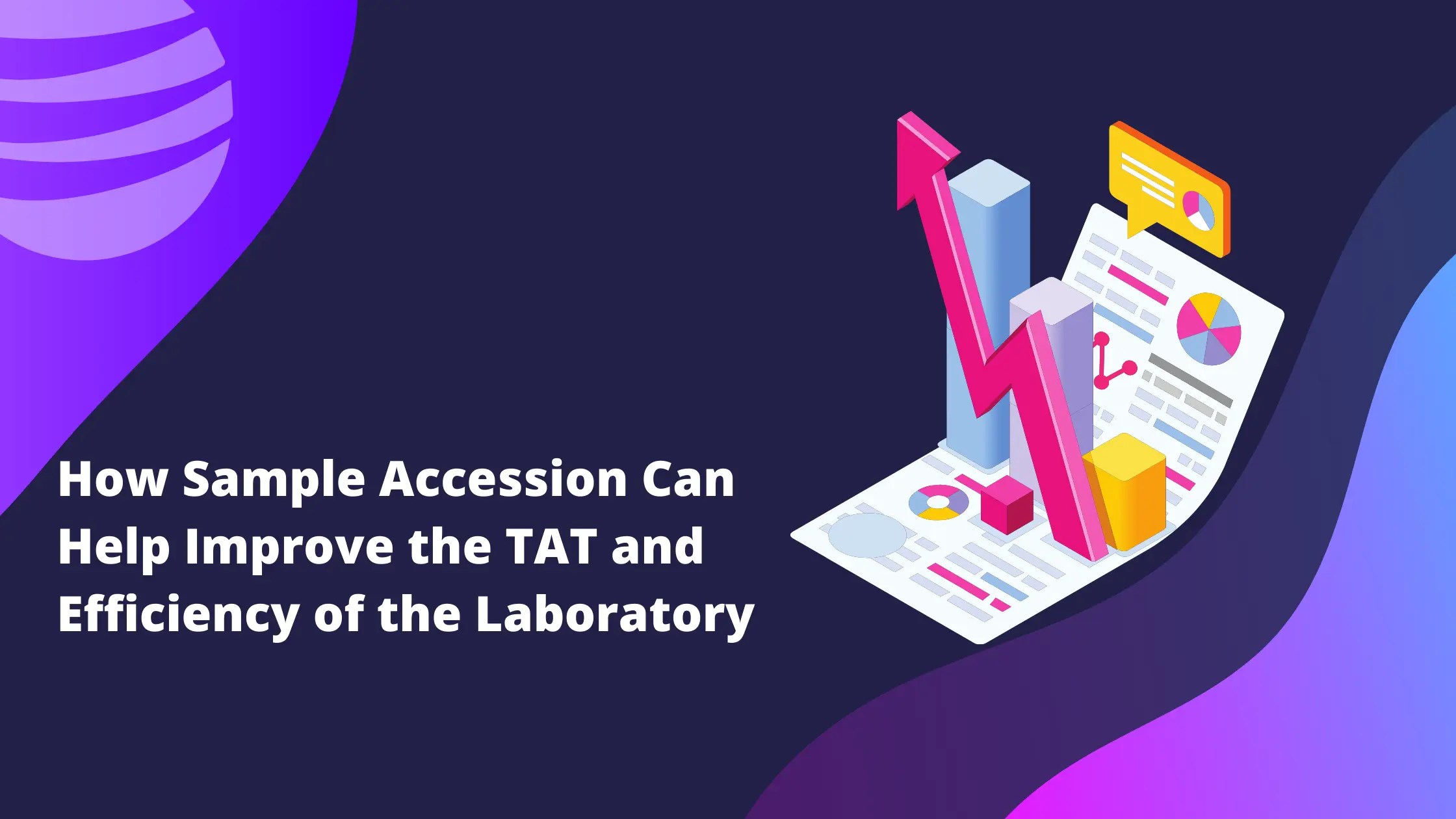 How Sample Accession Helps to Improve TAT and Efficiency of Lab?