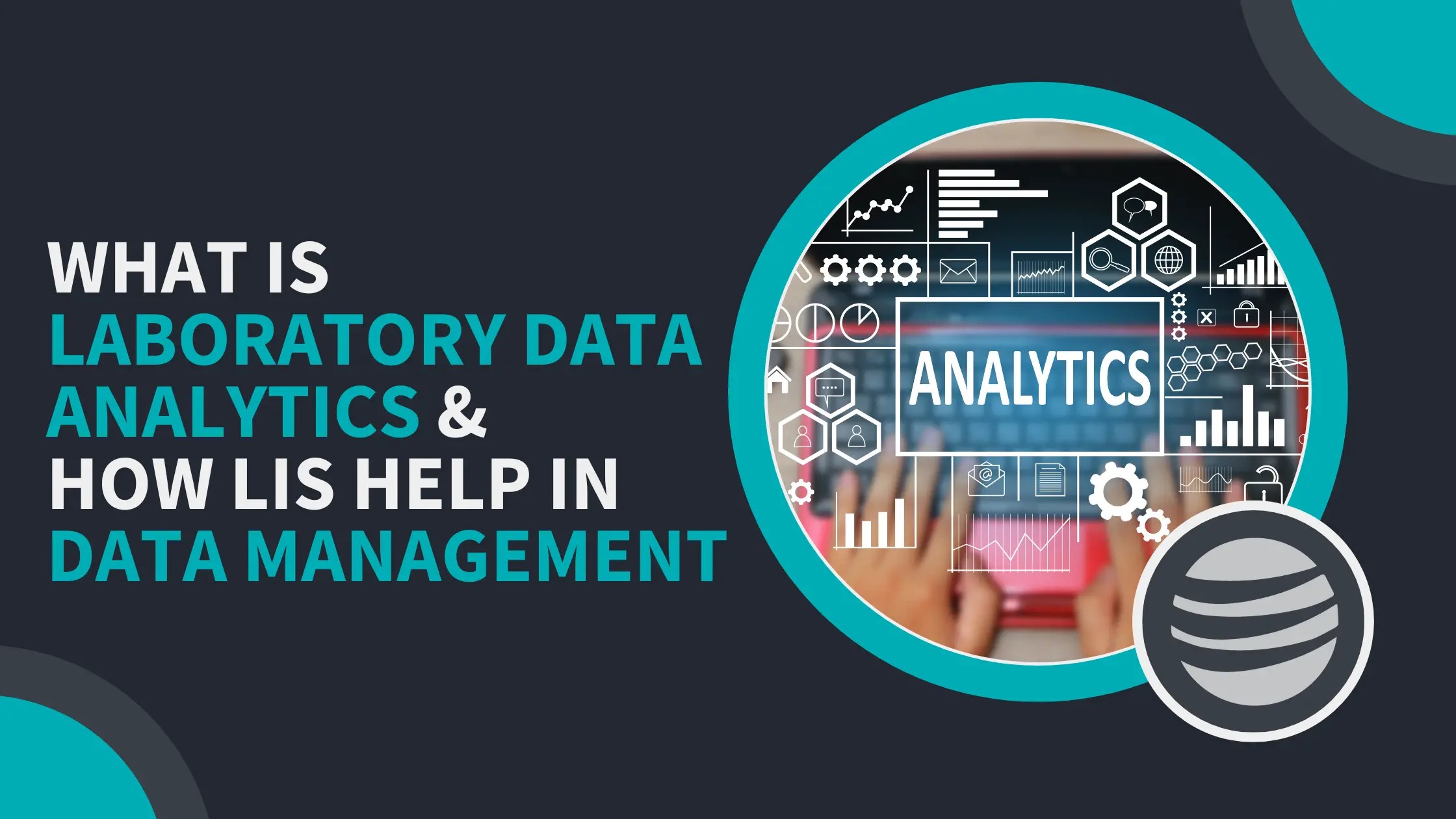 What is Laboratory Data Analytics and How LIS Help in Data Management