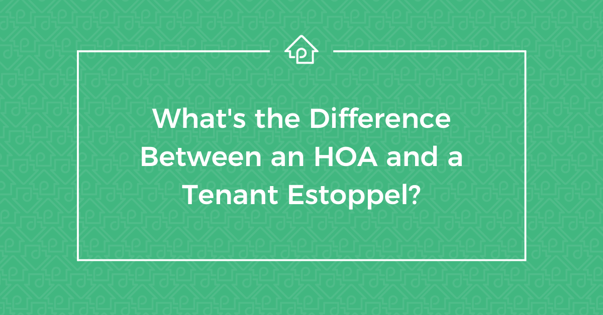 What's the Difference Between an HOA and a Tenant Estoppel? PropLogix