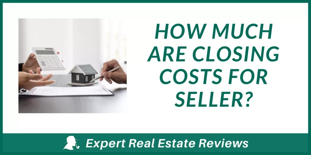 How Much are Closing Costs for Seller? PropTech Reviews
