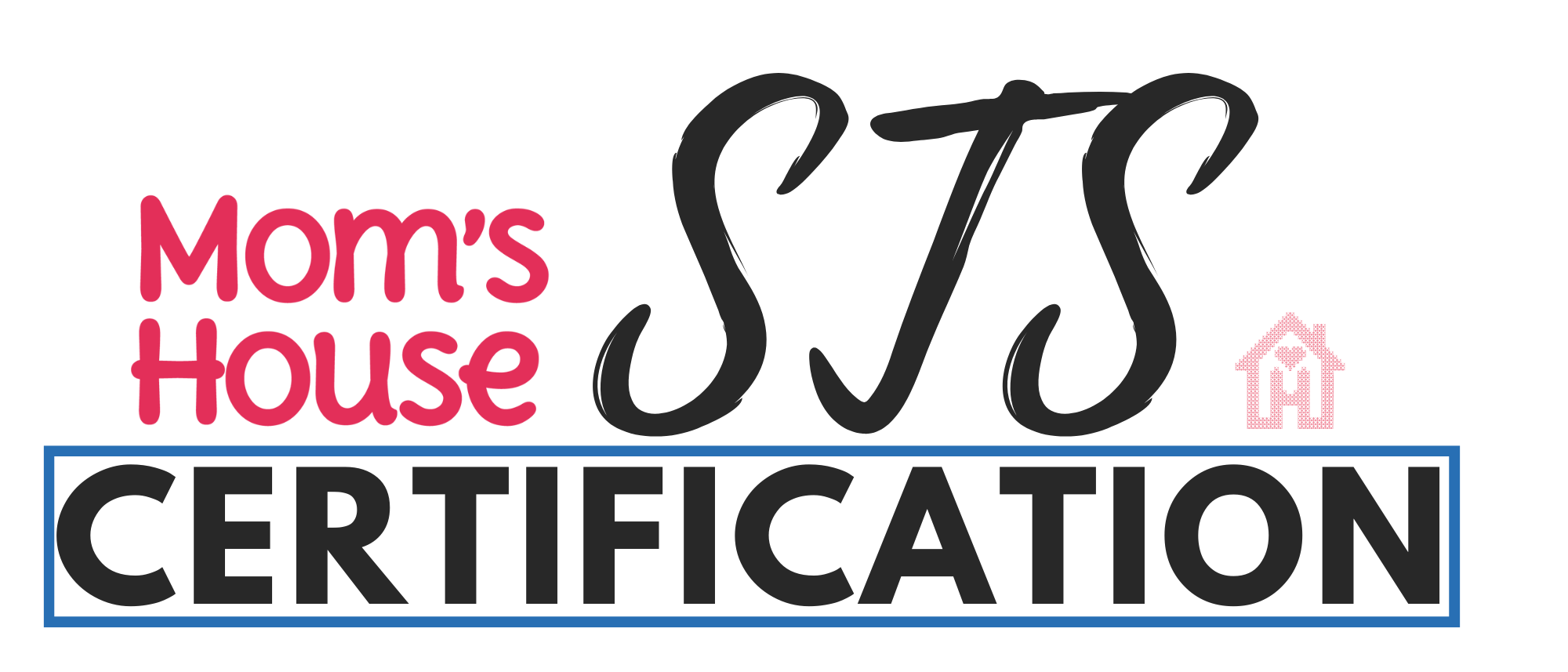 Mom's House STS Certification