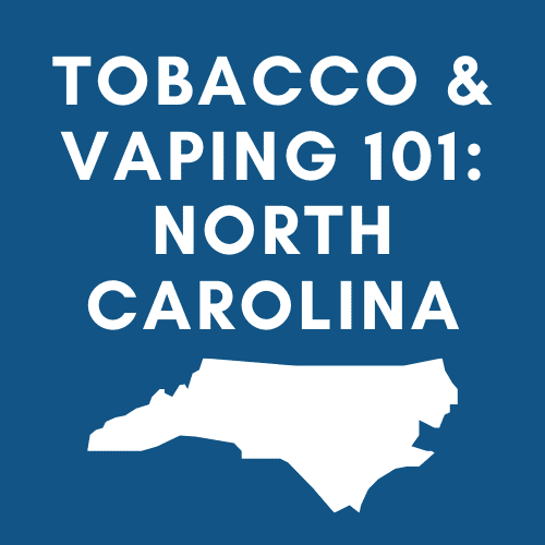 Tobacco & Vaping 101 North Carolina Taxpayers Protection Alliance