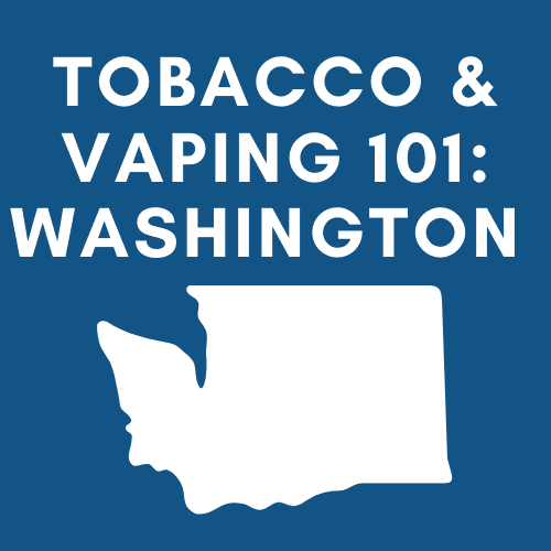 Tobacco & Vaping 101 Washington Taxpayers Protection Alliance