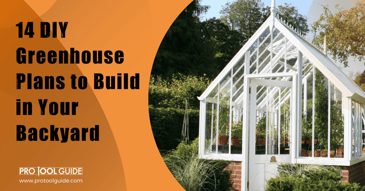 14 DIY Greenhouse Plans to Build in Your Backyard