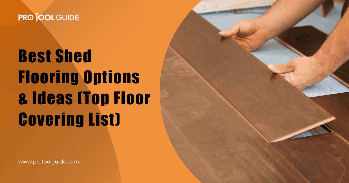 6 Best Shed Flooring Options & Ideas (Top Floor Covering List)