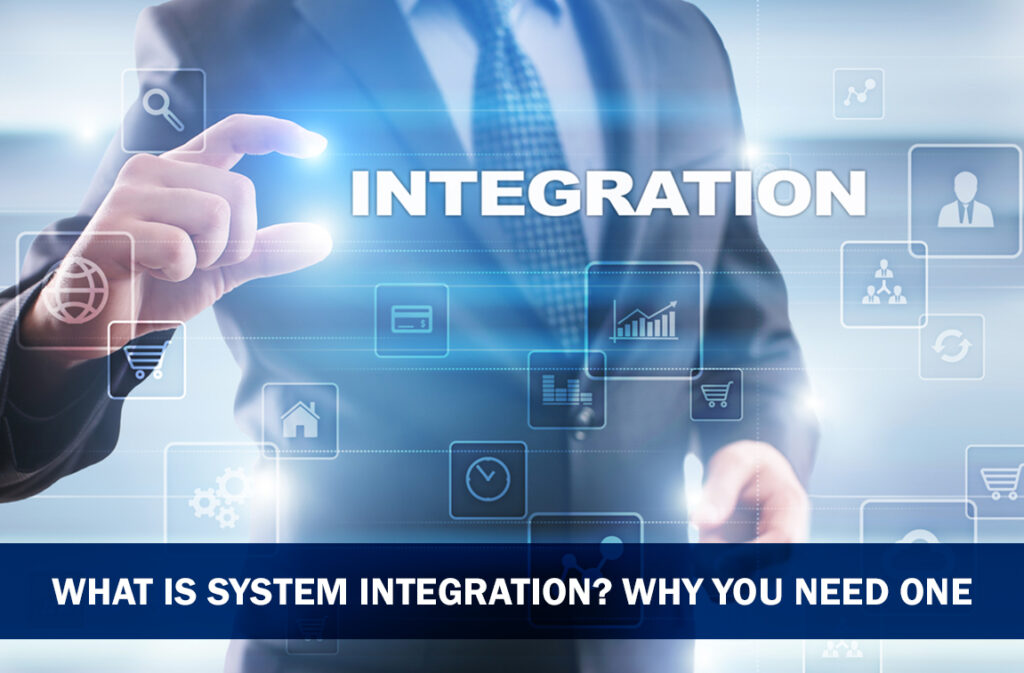 What Is System Integration? Why You Need One