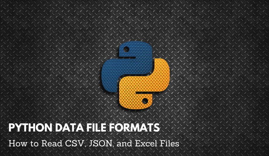 Python Data File Formats How to Read CSV, JSON, and Excel Files