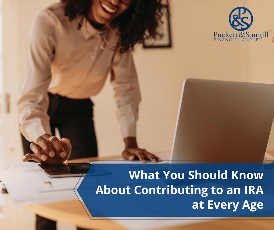 What You Should Know About Contributing to an IRA at Every Age PS Wealth