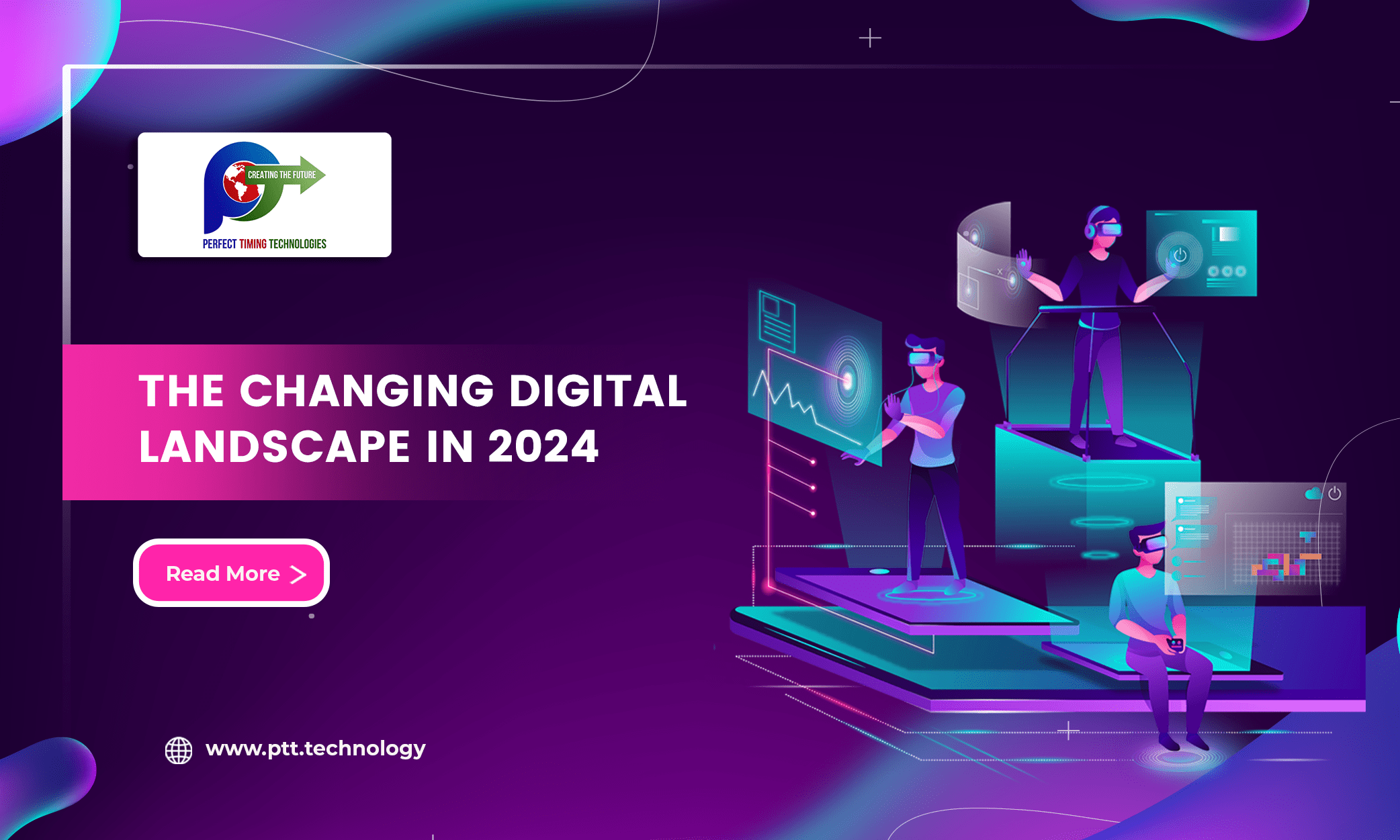THE CHANGING DIGITAL LANDSCAPE IN 2024 Perfect Timing Technologies (PTT)