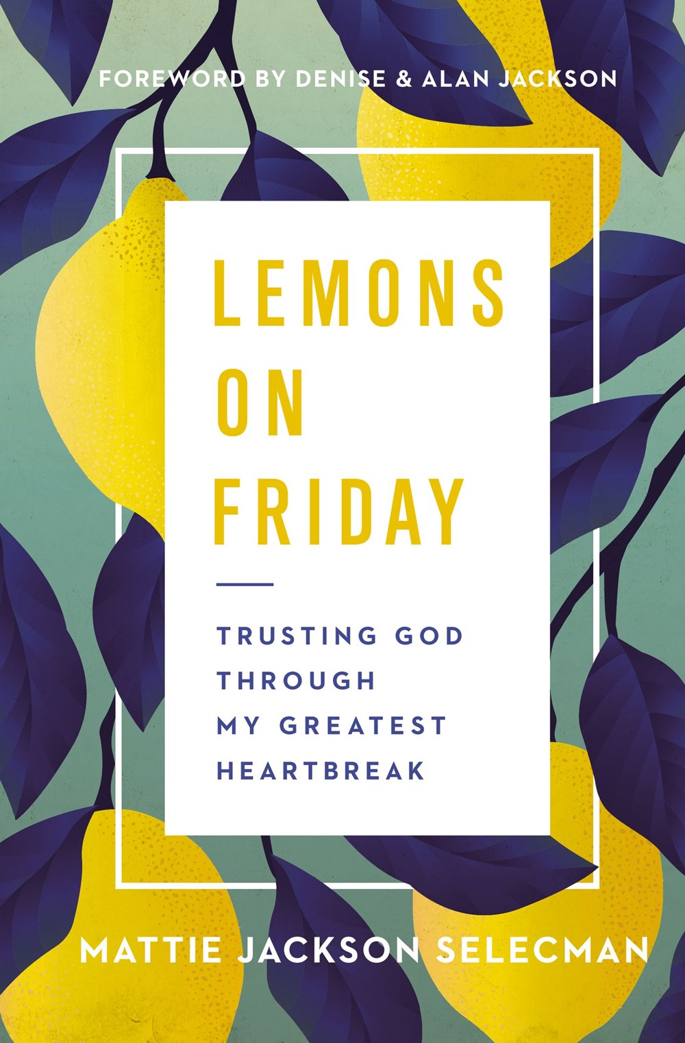 Lemons on Friday Trusting God Through My Greatest Heartbreak by Mattie