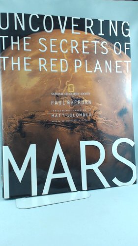 Mars: Uncovering the Secrets of the Red Planet by Paul Raeburn