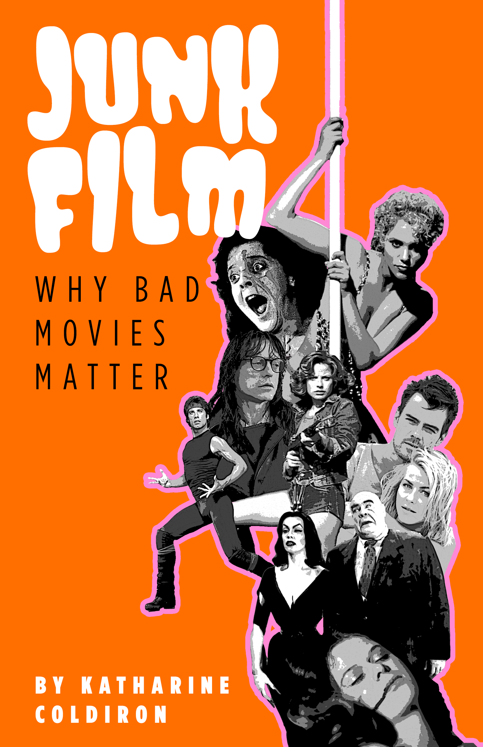 Junk Film Why Bad Movies Matter by