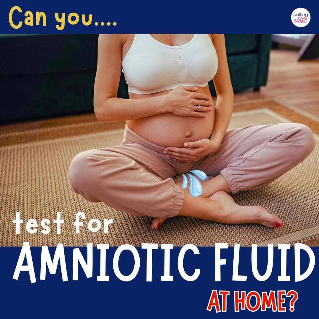 Is there an At Home Amniotic Fluid Leak Test?