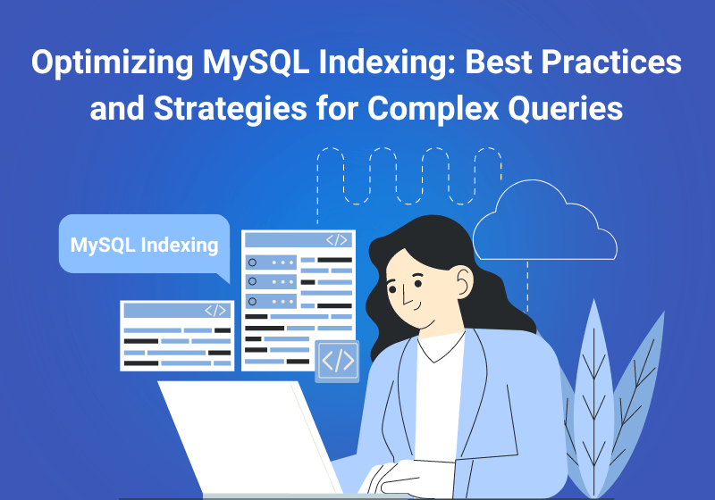 Optimizing MySQL Indexing Best Practices and Strategies for Complex Queries