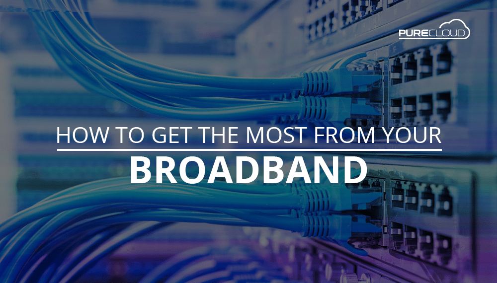 How To Get The Most From Your Broadband Pure Cloud Solutions
