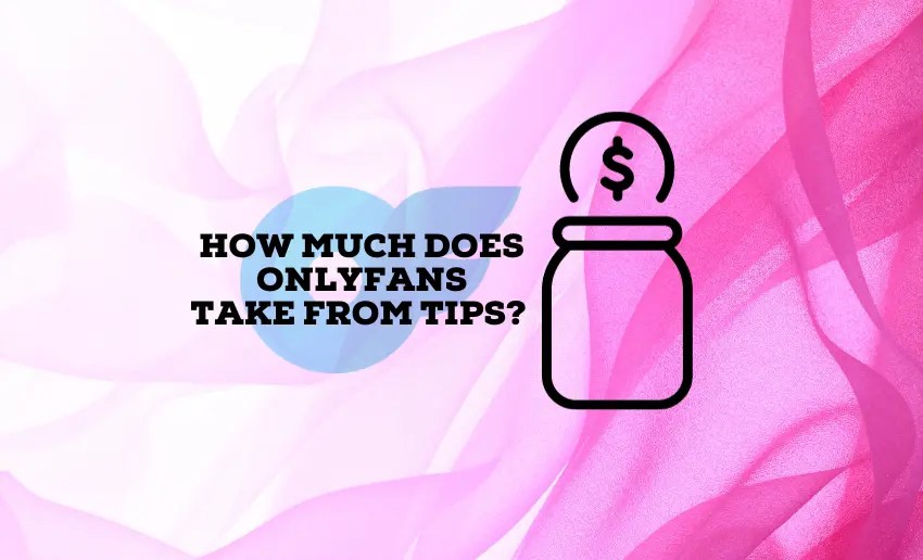 How Much Does OnlyFans Take From Tips? Pushbio