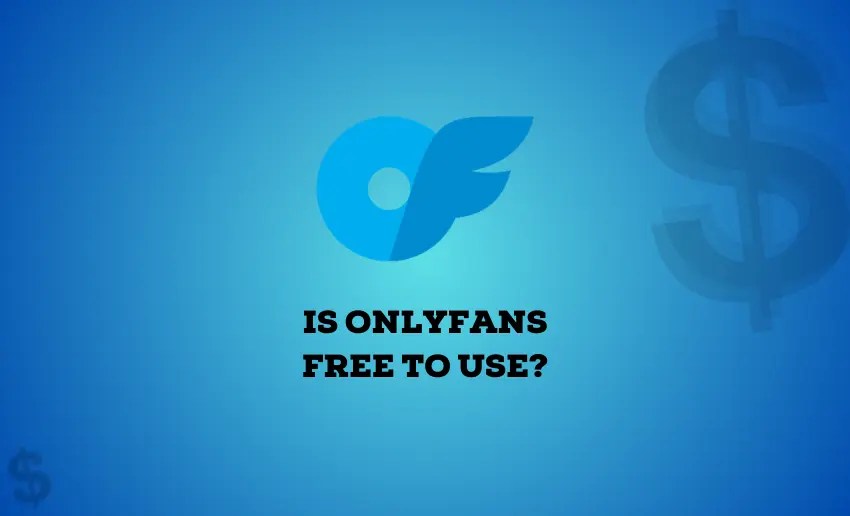 Is OnlyFans Free To Use? Pushbio
