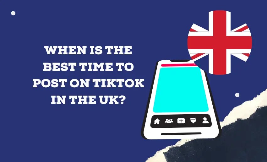 When Is The Best Time To Post On TikTok In The UK? (GMT And BST