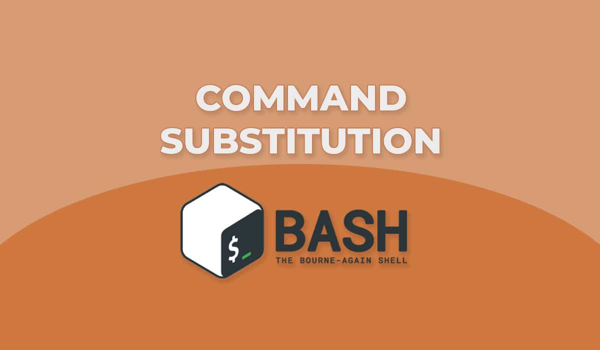 Command Substitution for Bash Shell Scripting Beginners Putorius