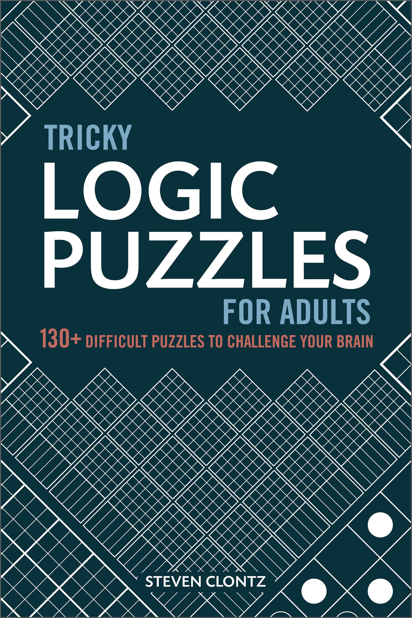 Difficult Logic Puzzles for Adults 130+ Puzzles PuzzleBooks